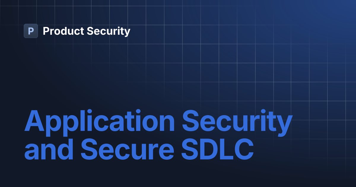 Application Security and Secure SDLC | Product Security