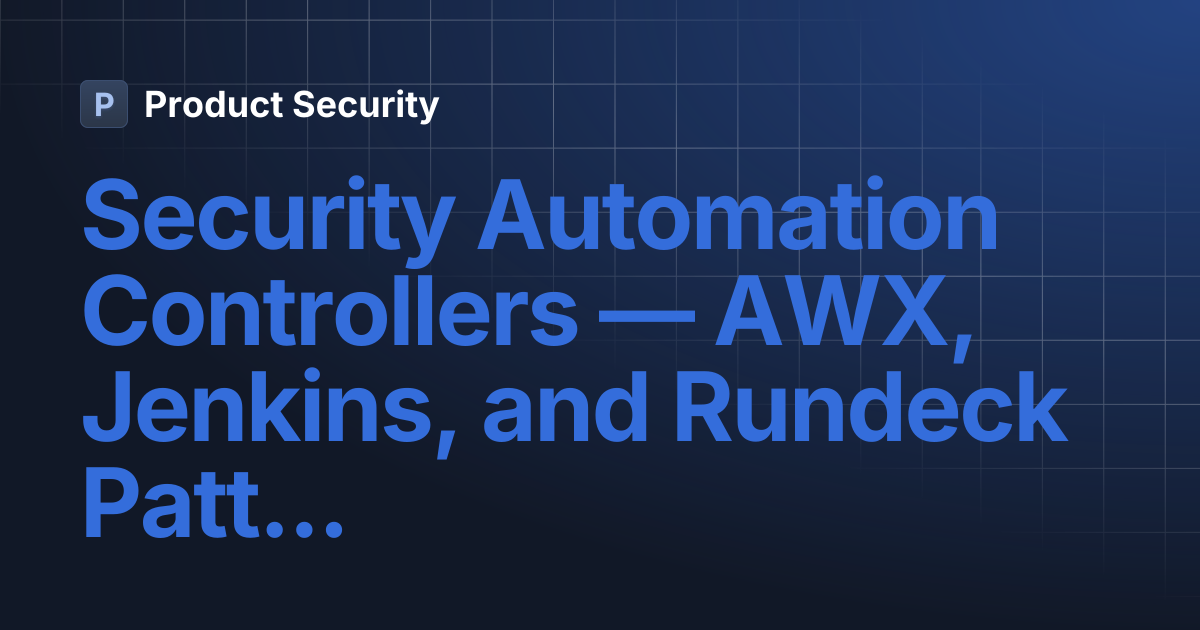 Security Automation Controllers — AWX, Jenkins, and Rundeck Patterns ...