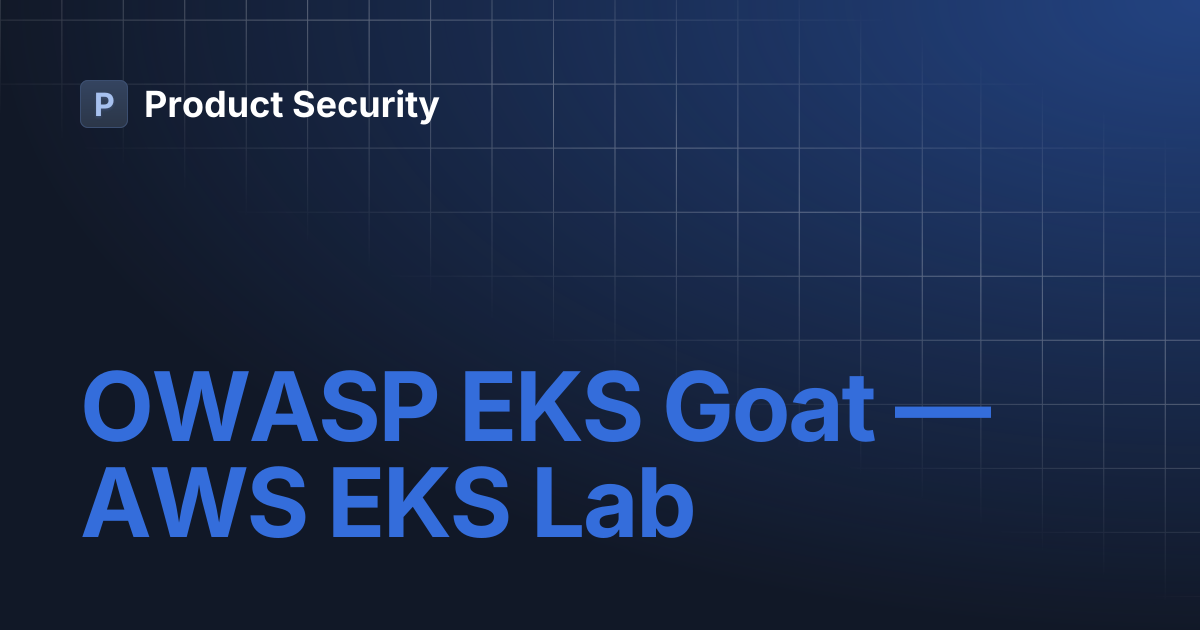 OWASP EKS Goat — AWS EKS Lab | Product Security